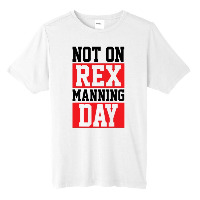 Not On Rex Manning Day Loves Funny Quote Tall Fusion ChromaSoft Performance T-Shirt