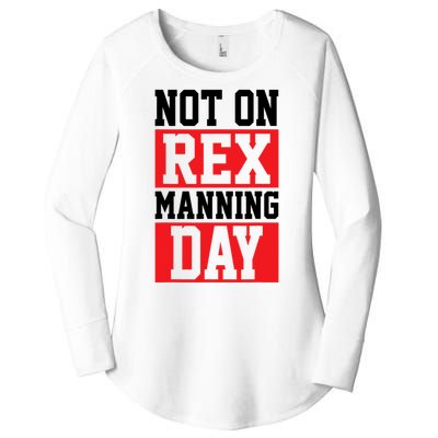 Not On Rex Manning Day Loves Funny Quote Women's Perfect Tri Tunic Long Sleeve Shirt