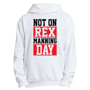 Not On Rex Manning Day Loves Funny Quote Urban Pullover Hoodie