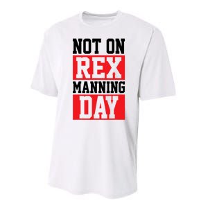 Not On Rex Manning Day Loves Funny Quote Performance Sprint T-Shirt