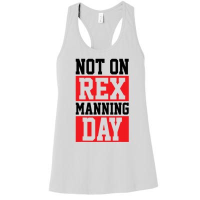 Not On Rex Manning Day Loves Funny Quote Women's Racerback Tank