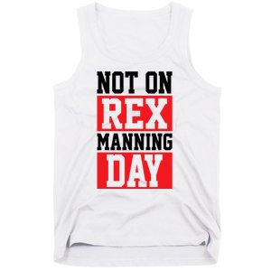 Not On Rex Manning Day Loves Funny Quote Tank Top