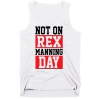 Not On Rex Manning Day Loves Funny Quote Tank Top