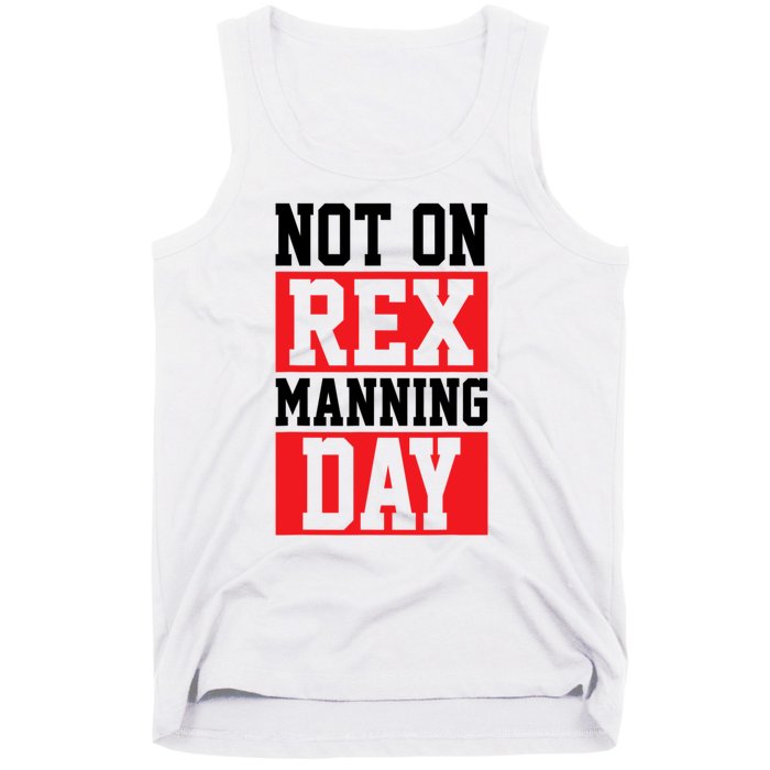 Not On Rex Manning Day Loves Funny Quote Tank Top