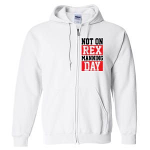 Not On Rex Manning Day Loves Funny Quote Full Zip Hoodie