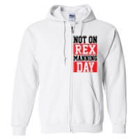 Not On Rex Manning Day Loves Funny Quote Full Zip Hoodie