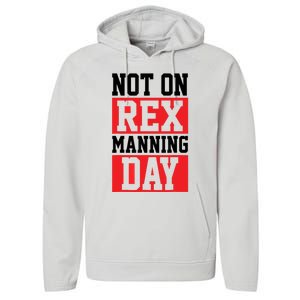 Not On Rex Manning Day | Loves Funny Quote Performance Fleece Hoodie