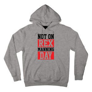 Not On Rex Manning Day | Loves Funny Quote Tall Hoodie