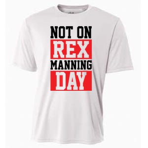 Not On Rex Manning Day | Loves Funny Quote Cooling Performance Crew T-Shirt