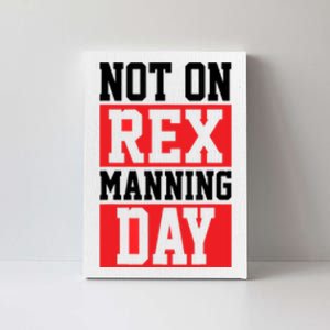 Not On Rex Manning Day | Loves Funny Quote Canvas