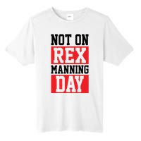 Not On Rex Manning Day | Loves Funny Quote Tall Fusion ChromaSoft Performance T-Shirt