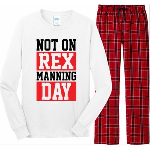 Not On Rex Manning Day | Loves Funny Quote Long Sleeve Pajama Set