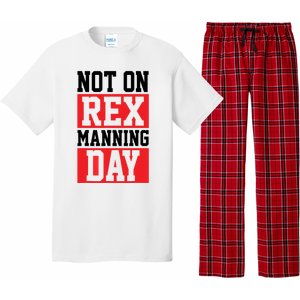 Not On Rex Manning Day | Loves Funny Quote Pajama Set