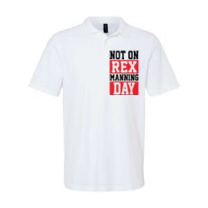 Not On Rex Manning Day | Loves Funny Quote Softstyle Adult Sport Polo