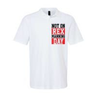 Not On Rex Manning Day | Loves Funny Quote Softstyle Adult Sport Polo