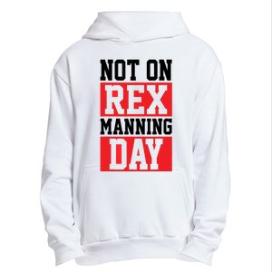 Not On Rex Manning Day | Loves Funny Quote Urban Pullover Hoodie