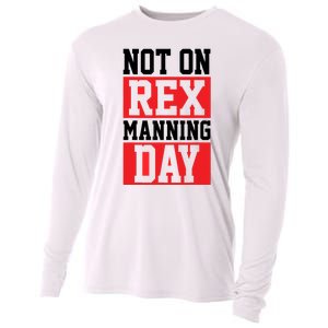 Not On Rex Manning Day | Loves Funny Quote Cooling Performance Long Sleeve Crew