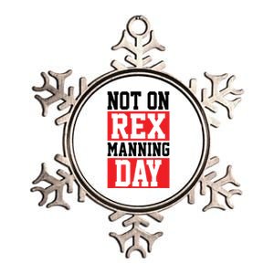 Not On Rex Manning Day | Loves Funny Quote Metallic Star Ornament