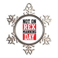 Not On Rex Manning Day | Loves Funny Quote Metallic Star Ornament