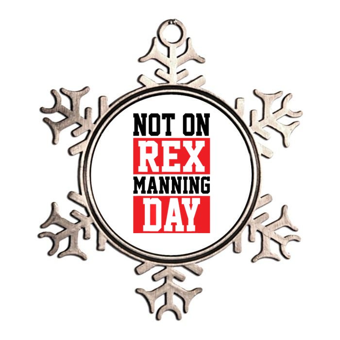 Not On Rex Manning Day | Loves Funny Quote Metallic Star Ornament