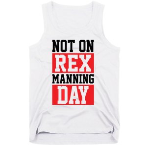 Not On Rex Manning Day | Loves Funny Quote Tank Top