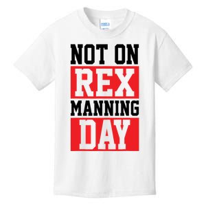 Not On Rex Manning Day | Loves Funny Quote Kids T-Shirt