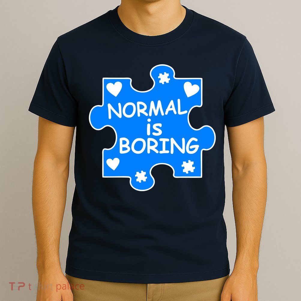 Normal Is Boring Autism Awareness T-Shirt