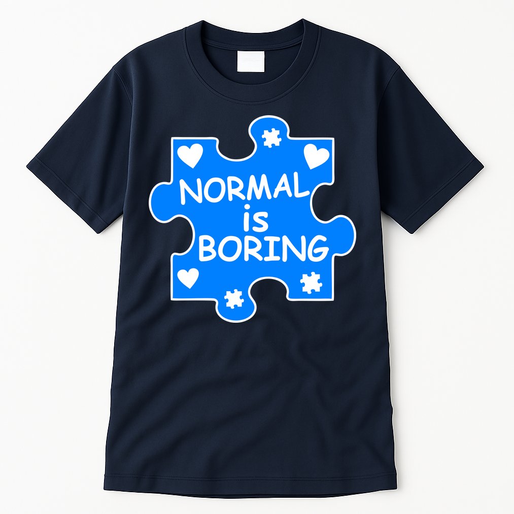 Normal Is Boring Autism Awareness Tall T-Shirt