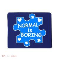 Normal Is Boring Autism Awareness Mousepad