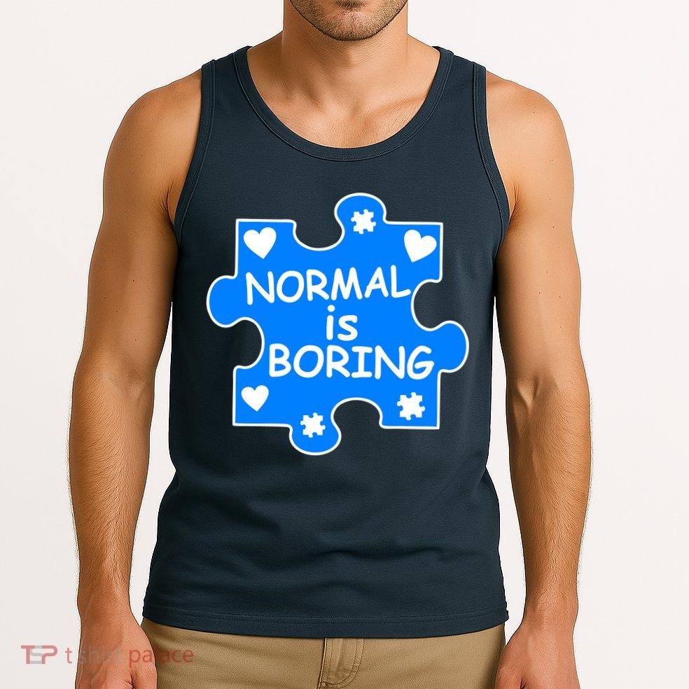 Normal Is Boring Autism Awareness Tank Top