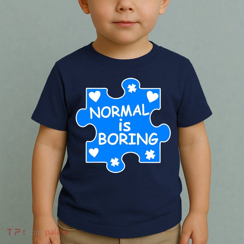 Normal Is Boring Autism Awareness Toddler T-Shirt