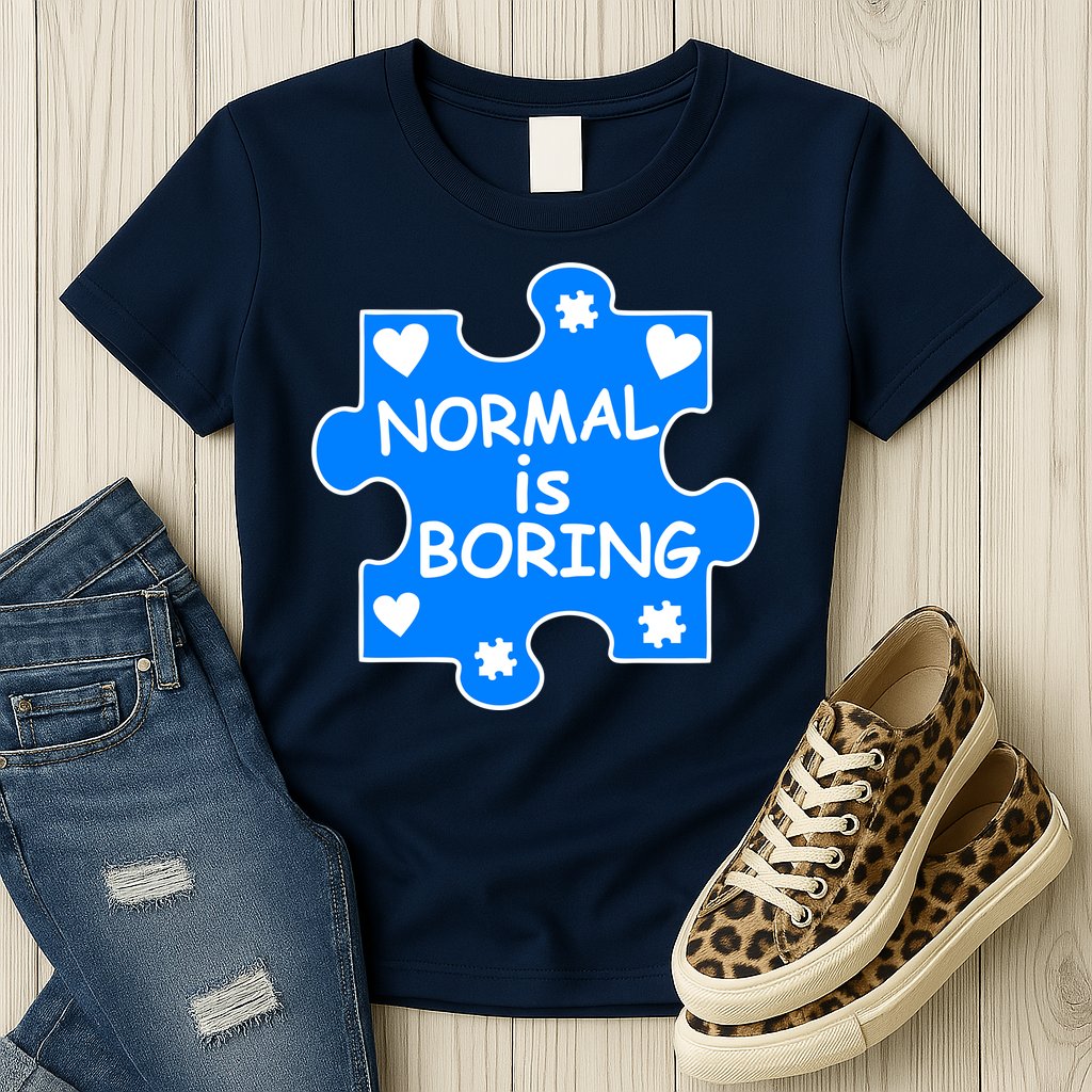 Normal Is Boring Autism Awareness Womens T-Shirt