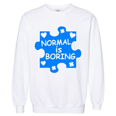 Normal Is Boring Autism Awareness Garment-Dyed Sweatshirt