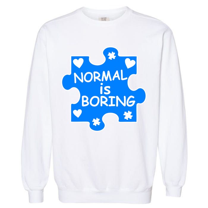Normal Is Boring Autism Awareness Garment-Dyed Sweatshirt