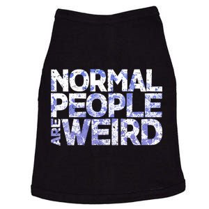 Normal People Are Weird Doggie Tank