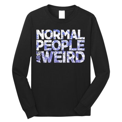 Normal People Are Weird Long Sleeve Shirt
