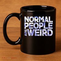 Normal People Are Weird 11oz C Handle Ceramic Mug