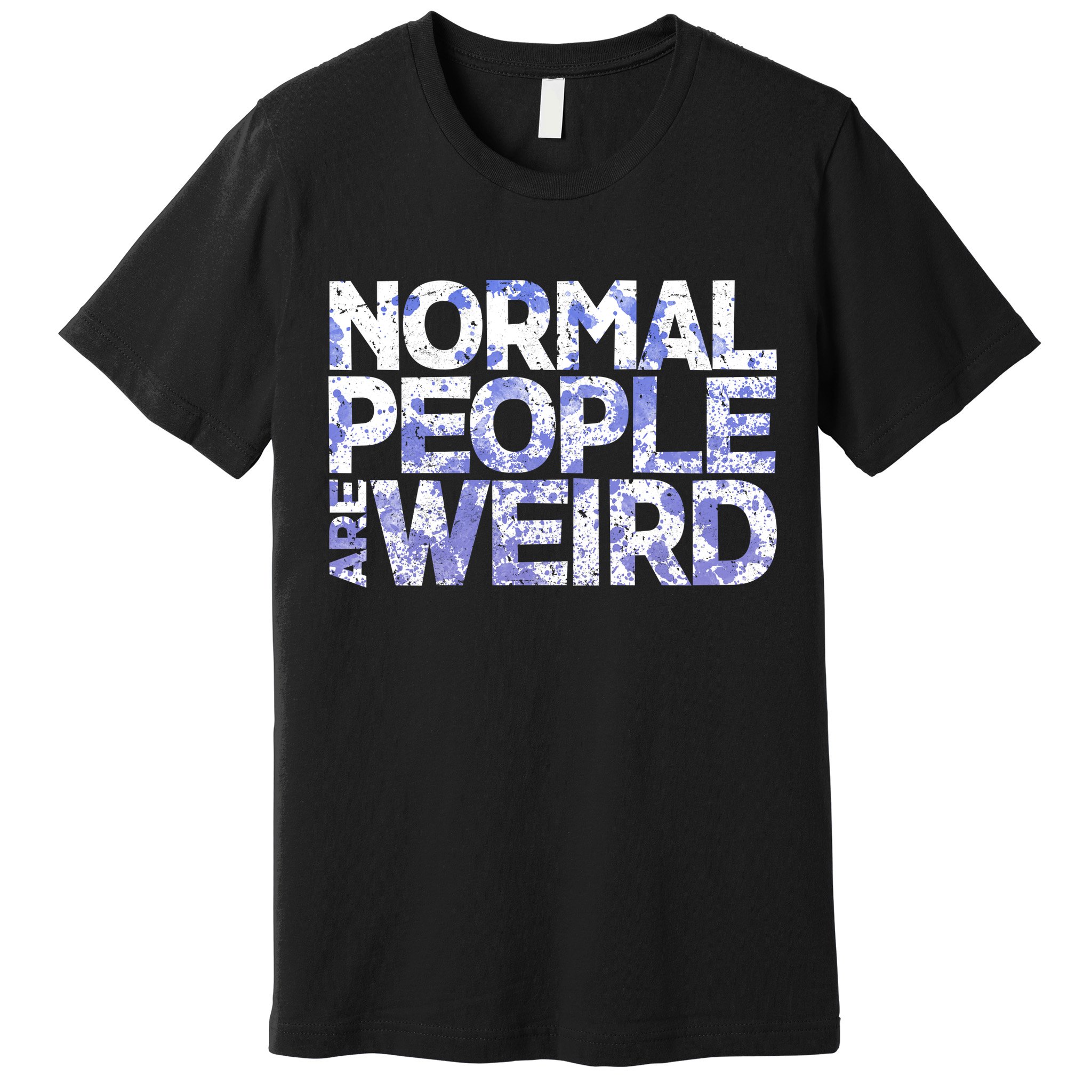 Normal People Are Weird Premium T-Shirt