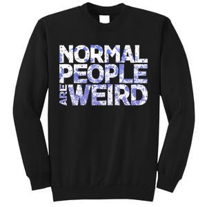 Normal People Are Weird Tall Sweatshirt