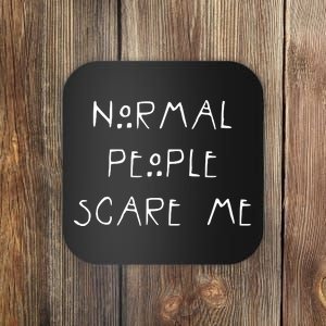 Normal People Scare Me Coaster