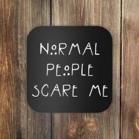 Normal People Scare Me Coaster