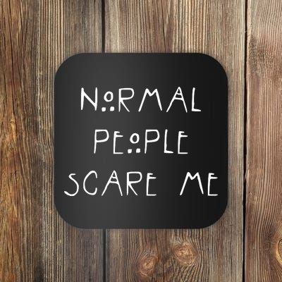 Normal People Scare Me Coaster