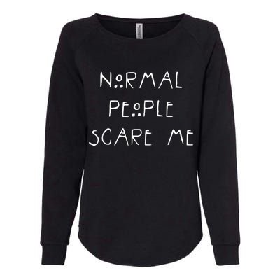 Normal People Scare Me Womens California Wash Sweatshirt