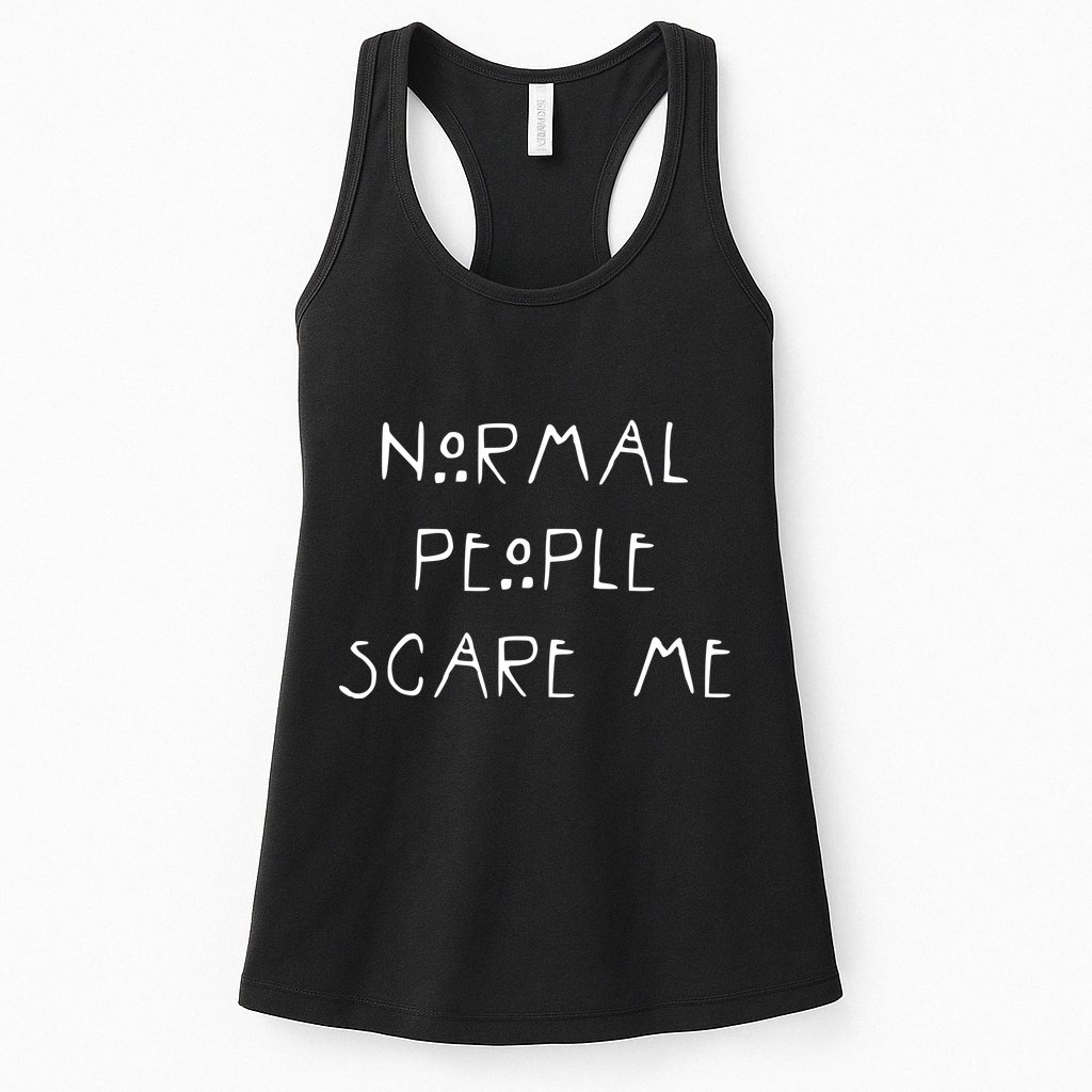 Normal People Scare Me Womens Tank Top