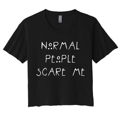 Normal People Scare Me Women's Crop Top Tee