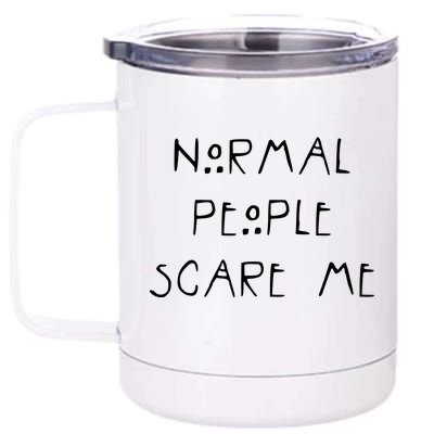 Normal People Scare Me 12 oz Stainless Steel Tumbler Cup