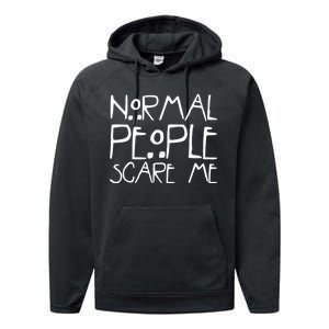 Normal People Scare Me Funny Awkward Weird Performance Fleece Hoodie