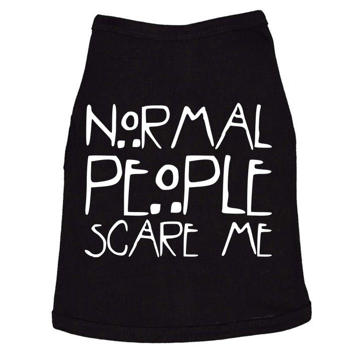 Normal People Scare Me Funny Awkward Weird Doggie Tank