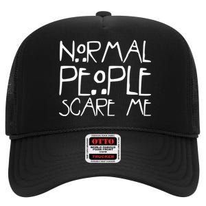 Normal People Scare Me Funny Awkward Weird High Crown Mesh Back Trucker Hat