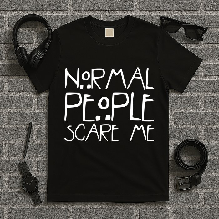Normal People Scare Me Funny Awkward Weird T-Shirt